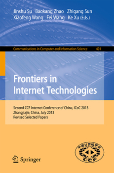 Frontiers in Internet Technologies: Second CCF Internet Conference of China, ICoC 2013, Zhangjiajie, China. Revised Selected Papers