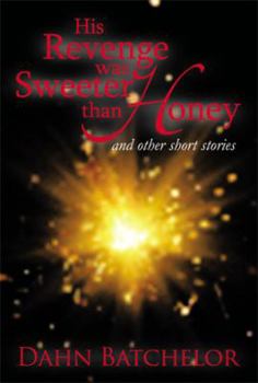 Paperback His Revenge Was Sweeter Than Honey: And Other Short Stories Book
