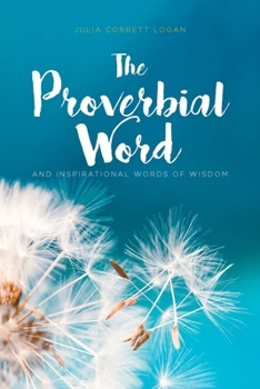 Paperback The Proverbial Word: And Inspirational Words of Wisdom Book