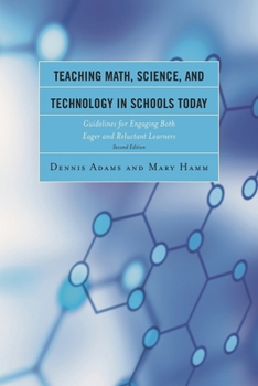 Hardcover Teaching Math, Science, and Technology in Schools Today: Guidelines for Engaging Both Eager and Reluctant Learners Book