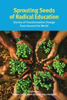 Paperback Sprouting Seeds of Radical Education: Stories of transformative change from around the world Book