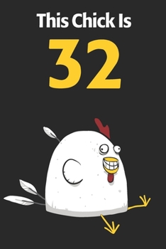 This Chick Is 32: Cute 32nd Birthday 122 Page Diary Journal Notebook Planner Gift For Chicken Lovers