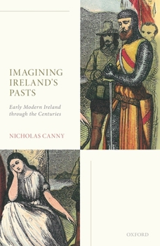 Hardcover Imagining Ireland's Pasts: Early Modern Ireland Through the Centuries Book