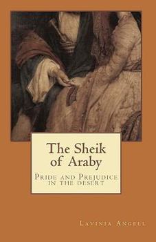 Paperback The Sheik of Araby: Pride and Prejudice in the Desert Book