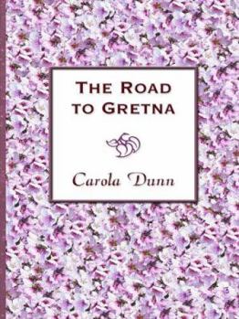 The Road to Gretna - Book #2 of the Valiant Hearts trilogy