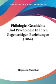 Paperback Philologie, Geschichte Und Psychologie In Ihren Gegenseitigen Beziehungen (1864) [German] Book