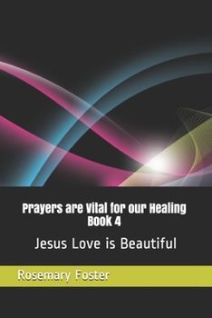 Paperback Prayers are Vital for our Healing Book 4: Jesus Love is Beautiful Book