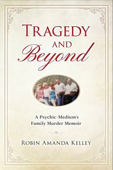 Paperback Tragedy & Beyond: A Psychic-Medium's Family Murder Memoir Book