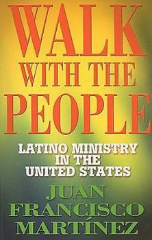 Walk with the People: Latino Ministry in the United States
