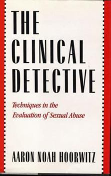 Hardcover Clinical Detective: Techniques in the Evaluation of Sexual Abuse Book