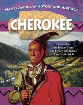 Paperback Native American History and Heritage: Cherokee: The Lifeways and Culture of America's First Peoples Book