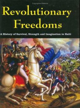 Hardcover Revolutionary Freedoms: A History of Survival, Strength and Imagination in Haiti Book