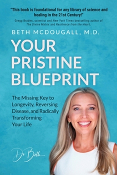 Paperback Your Pristine Blueprint: The Missing Key to Longevity, Reversing Disease, and Radically Transforming Your Life Book