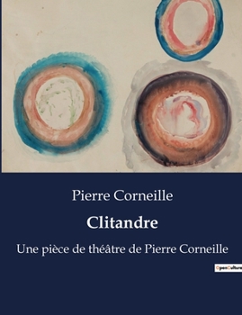 Paperback Clitandre: Une tragédie classique de Pierre Corneille [French] Book