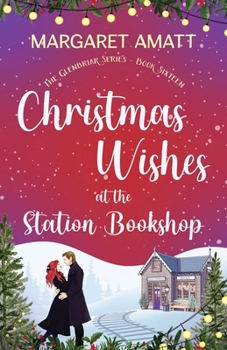 Christmas Wishes at the Station Bookshop (The Glenbriar Series)