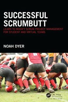 Paperback Successful ScrumButt: Learn to Modify Scrum Project Management for Student and Virtual Teams Book
