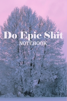 Paperback Do Epic Shit Notebook: sports Motivational, School Motivational, Motivational regime diet, 100 Pages, Large (6 x 9 inches) . Book