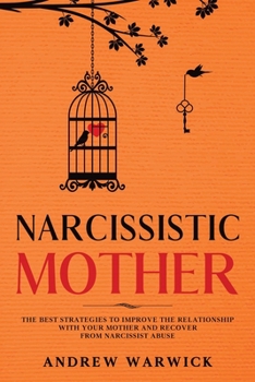 Paperback Narcissistic Mother: The Best Strategies to improve the relationship with your mother and recover from narcissist abuse Book
