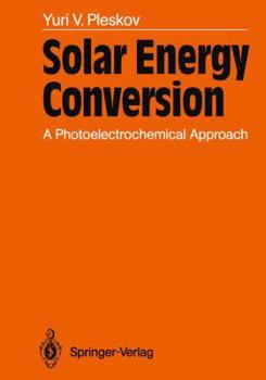 Paperback Solar Energy Conversion: A Photoelectrochemical Approach Book