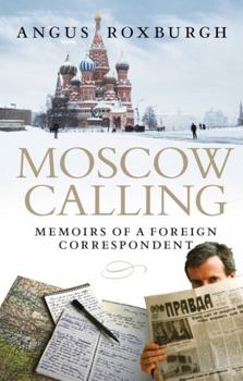 Hardcover Moscow Calling: Memoirs of a Foreign Correspondent Book