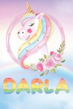 Darla: Darla's Unicorn Personal Custom Named Diary Planner Perpetual Calander Notebook Journal 6x9 Personalized Customized Gift For Someone Who's Surname is Darla Or First Name Is Darla