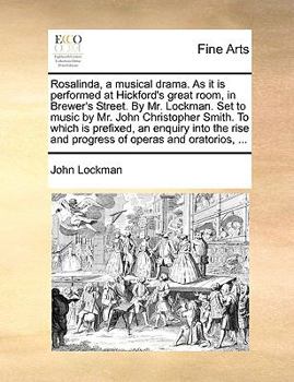 Paperback Rosalinda, a Musical Drama. as It Is Performed at Hickford's Great Room, in Brewer's Street. by Mr. Lockman. Set to Music by Mr. John Christopher Smit Book