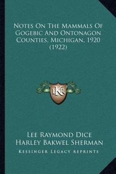 Paperback Notes On The Mammals Of Gogebic And Ontonagon Counties, Michigan, 1920 (1922) Book