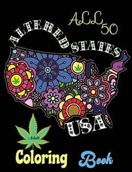 All 50 Altered States USA Adult Coloring Book: Celebrating Hemp CBD Legal in America Mandala Marijuana Design