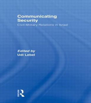 Paperback Communicating Security: Civil-Military Relations in Israel Book