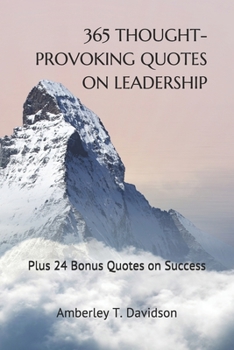 Paperback 365 Thought-Provoking Quotes on Leadership: Plus 24 Bonus Quotes on Success Book