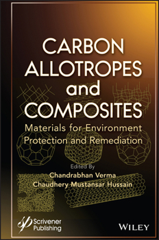 Hardcover Carbon Allotropes and Composites: Materials for Environment Protection and Remediation Book