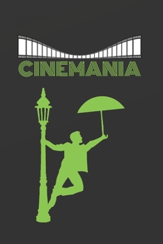 Cinemania : Cuaderno de Notas. Libreta de Apuntes, Diario Personal o Agenda. Regalo Original para Amantes Del Cine