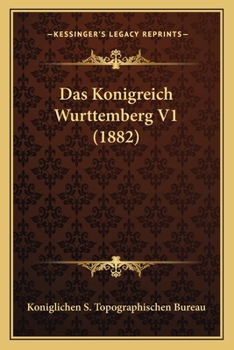 Paperback Das Konigreich Wurttemberg V1 (1882) [German] Book