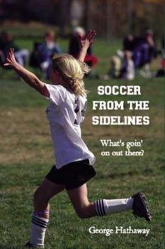 Paperback Soccer from the Sidelines: What's goin' on out there? Book
