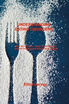 Paperback Understanding Eating Disorders: WHY DO YOU EAT? - WHAT IS EATING YOU? Exercise Programs And Diets Working Together Book