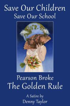 Paperback Save Our Children, Save Our School, Pearson Broke the Golden Rule Book