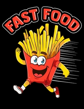 Paperback Fast Food: Funny Fast Food Running French Fries Pun Blank Sketchbook to Draw and Paint (110 Empty Pages, 8.5" x 11") Book