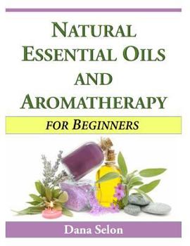 Paperback Natural Essential Oils and Aromatherapy for Beginners Book