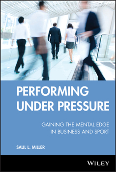 Hardcover Performing Under Pressure: Gaining the Mental Edge in Business and Sport Book