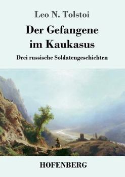 Paperback Der Gefangene im Kaukasus: Drei russische Soldatengeschichten [German] Book