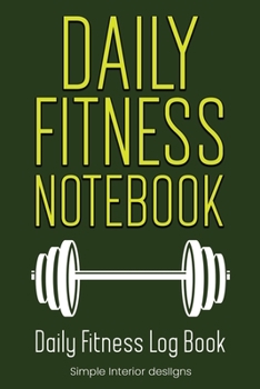 Daily Fitness Notebook : Daily Fitness Log Book
