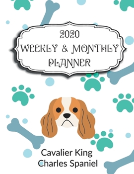 Paperback 2020 Cavalier King Charles Spaniel Planner: Weekly & Monthly with Password list, Journal calendar for Cavalier King Charles Spaniel owner,8.5x11: 2020 Book