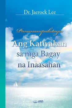 Pananampalataya: Ang Katiyakan Sa MGA Bagay Na Inaasahan _ the Assurance of Things Hoped for (Taglaog Edition) (Tagalog Edition)
