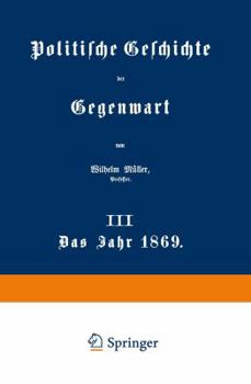 Paperback Politische Geschichte Der Gegenwart: III Das Jahr 1869 [German] Book