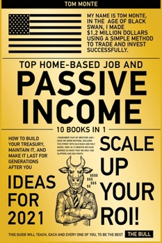 Hardcover Top Home-Based Job and Passive Income Ideas for 2021 [10 in 1]: How to Build Your Treasury, Maintain It, and Make It Last for Generations After You Book