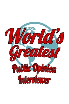 Paperback World's Greatest Public Opinion Interviewer: Personal Public Opinion Interviewer Notebook, Journal Gift, Diary, Doodle Gift or Notebook - 6 x 9 Compac Book