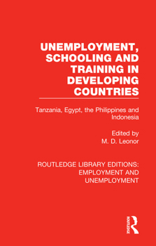 Hardcover Unemployment, Schooling and Training in Developing Countries: Tanzania, Egypt, the Philippines and Indonesia Book