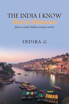 Hardcover The India I Know and of Hinduism: From a South Indian Woman Writer Book