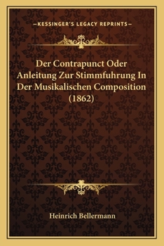 Paperback Der Contrapunct Oder Anleitung Zur Stimmfuhrung In Der Musikalischen Composition (1862) [German] Book