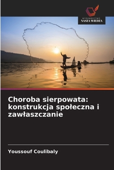 Choroba sierpowata: konstrukcja spoleczna i zawlaszczanie (Polish Edition)